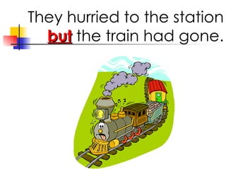 They hurried to the station but the train had gone.