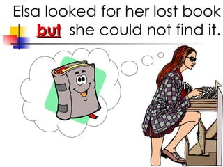 Elsa looked for her lost book but she could not find it.