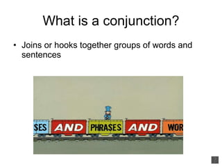 What is a conjunction? ,[object Object]