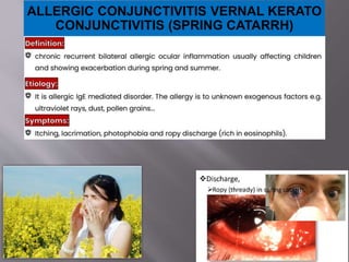 ALLERGIC CONJUNCTIVITIS VERNAL KERATO
CONJUNCTIVITIS (SPRING CATARRH)