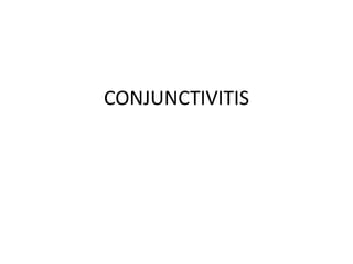 CONJUNCTIVITIS
 