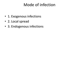 1. Exogenous infections
(i) Directly through close contact, as air-borne
infections or as water-borne infections;
(ii) Thr...