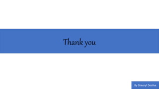 Thank you
By Sheeryl Desilva
 