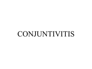 CONJUNTIVITIS

 