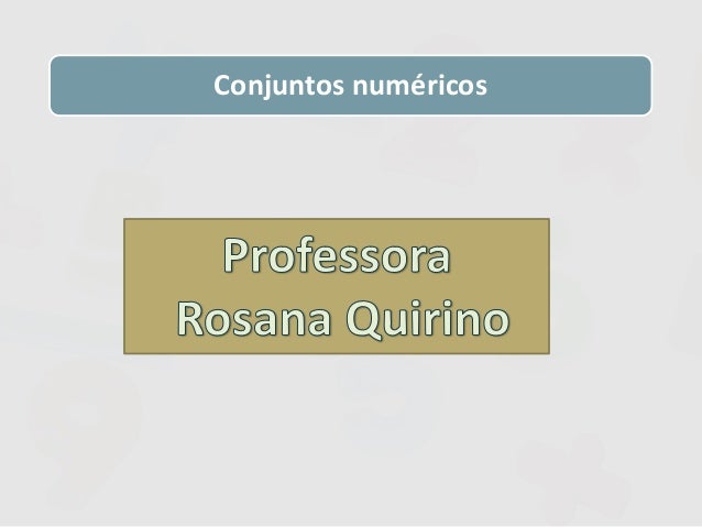Conjuntos numéricos

 