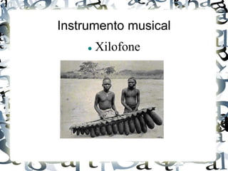 Instrumento musical 
 Xilofone 
 
