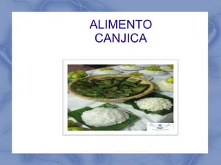 ALIMENTO 
CANJICA 
 