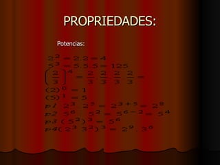 PROPRIEDADES: Potencias: 