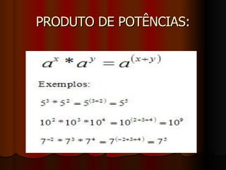 PRODUTO DE POTÊNCIAS: 