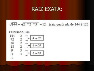 RAIZ EXATA: 