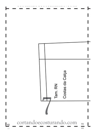 Costas da Calça
                   Tam. RN




              7
     cortandoecosturando.com                   11
10
 