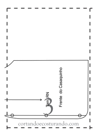Tam. RN




                      3
                          Frente do Casaquinho




cortandoecosturando.com
 