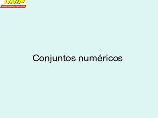Conjuntos numéricos 
 