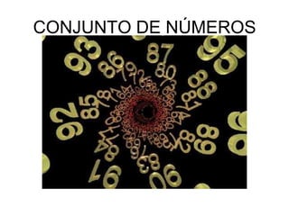 CONJUNTO DE NÚMEROS
 