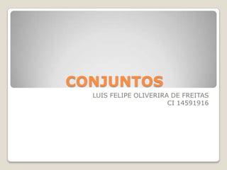CONJUNTOS LUIS FELIPE OLIVERIRA DE FREITAS CI 14591916 