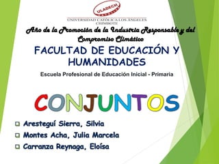 FACULTAD DE EDUCACIÓN Y
HUMANIDADES
Escuela Profesional de Educación Inicial - Primaria
Año de la Promoción de la Industria Responsable y del
Compromiso Climático
 