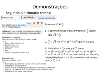 Demonstrações
Segundo o dicionário temos:
 