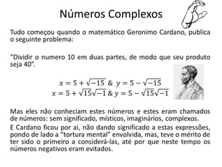 Números Complexos
 