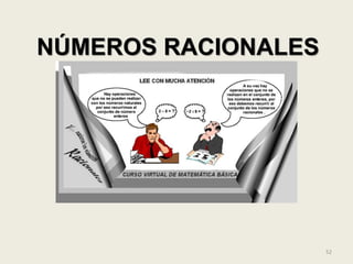 NÚMEROS RACIONALES




                     52
 