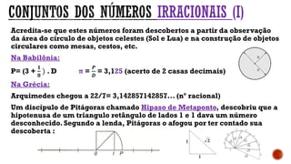 Sobre conjuntos numéricos são feitas as seguintes afirmações:
I.Todo número inteiro é real; II.Todo número real é racional...