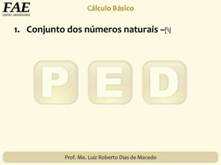 1. Conjunto dos números naturais –
 