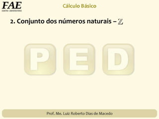 2. Conjunto dos números naturais –
 