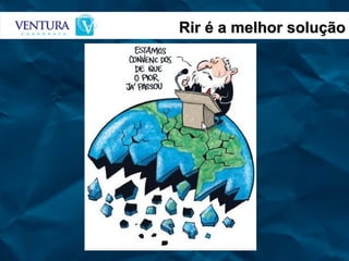 Rir é a melhor solução 