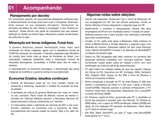 01 Acompanhando
Economia Criativa: desafios continuam
Algumas notas sobre eleições:Planejamento por decreto
Mineração em terras indígenas. Funai fora.
Em controverso decreto, em que pretende estabelecer diretrizes para
o desenvolvimento de longo prazo sem ouvir o Congresso, Bolsonaro
tenta avançar na sua campanha anti-aborto, introduzindo os
princípios da defesa da vida "desde a concepção" e dos “direitos do
nascituro”. Esses termos são parte da campanha dos que querem
restringir os direitos ao aborto legal, reforçando a pauta conservadora
de costumes no pais.
• Festival de Montreaux pode ser um novo modelo: híbrido de
presencial e streaming, superando o modelo de sucessão de lives
de artistas.

• A secretaria da cultura do governo Bolsonaro tem mais um militar
no seu comando. Paulo Cezar de Alencar, coronel da reserva e
formado em Ciências Militares assumiu a Secretaria Nacional de
Desenvolvimento Cultural, substituindo um “olavista”.

• A s discussões sobre o adiamento do Carnaval de 2021 e seu novo
formato mobilizam os envolvidos com a economia da festa,
principalmente nas maiores cidade do evento: SSA e RJ, além de
SP.
O governo Bolsonaro prepara ﬂexibilização ainda maior para
mineração em terras indígenas, agora com a desistência formal da
FUNAI de participar do processo. O decreto preparado pelo Ministério
da Justiça abre ainda mais as áreas de fronteiras do Brasil, com
populações indígenas residentes, para a exploração mineral de
empresas estrangeiras. Consultada, a FUNAI disse não ter nada a
declarar.

O desmatamento na Amazonia prossegue, a demarcação das terras
indígenas se modiﬁca e o governo avança na sua destruição.
• Caindo nas pesquisas, Russomano tira o nome de Bolsonaro de
sua propaganda em SP. Cai nas últimas pesquisas. Covas na
frente e Boulos e França disputando o segundo lugar em SP.

• Reaﬁrmando o combate à desigualdade, Boulos fala para
empresários de SP em tom moderado sobre a “invasão de casas”.
Defende parceria com o setor privado com estímulos à demanda
para atrair investimentos.

• Crivella, no RJ, pede mais apoio a Bolsonaro. Paes continua na
frente e Martha Rocha e Crivella disputam o segundo lugar, com
Benedita em terceiro. Pesquisas captam ﬁm dos votos brancos/
nulos. Martha Rocha(PDT) começa a se descolar de Benedita(PT)
na disputa do terceiro lugar.

• Dados do TSE divulgados pelo Valor mostram um aumento das
pesquisas eleitorais custeadas com “recursos próprios”. Essas
aumentaram quase quatro vezes em relação a 2016, com uma
proliferação de institutos até então desconhecidos.

• PT está melhor em cidades médias do que nas capitais. Disputa
em Vitoria do ES, Guarulhos em SP, Contagem (MG), Santarém
(PA), Anápolis (GO), Caxias do Sul (RS) e Feira de Santana e
Vitória da Conquista na Bahia.

• Muito complicada a situação do PT de João Pessoa. O DM quer
manter a candidatura de Anisio e o DN quer o apoio a Ricardo
Coutinho(PSB). Disputas judiciais e politicas enfraquecem o PT.
Coutinho tenta subir nas pesquisas, disputando com Lucena(PP)
na frente de Nilvan (MDB).

• Em Teresina, capital do Piaui, governado pelo PT, o candidato na
frente das pesquisa é apoiado pelo vice Mourão. Dr. Pessoa do
MDB lidera, com o apoio do PRTB de Mourão. Kleber (PSDB) tem
apoio de Ciro Nogueira PP, apoiador de Bolsonaro. Fabio Abreu
do PT está em terceiro lugar.

• EM SSA, Major Denice(PT) vai para 2º lugar, mas Bruno(DEM)
pode ganhar no 1º turno.
 