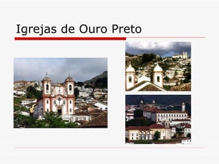 Igrejas de Ouro Preto
 