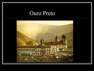 Ouro Preto
 