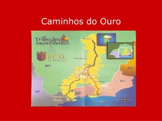 Caminhos do Ouro
 