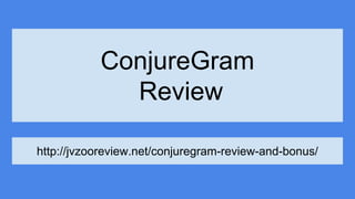 ConjureGram
Review
http://jvzooreview.net/conjuregram-review-and-bonus/
 