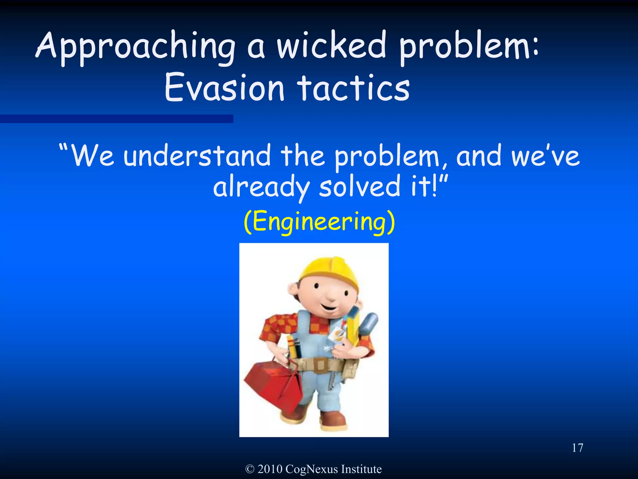 © 2010 CogNexus Institute14Social Complexity:A multiplier of problem wickednessProblemSolution