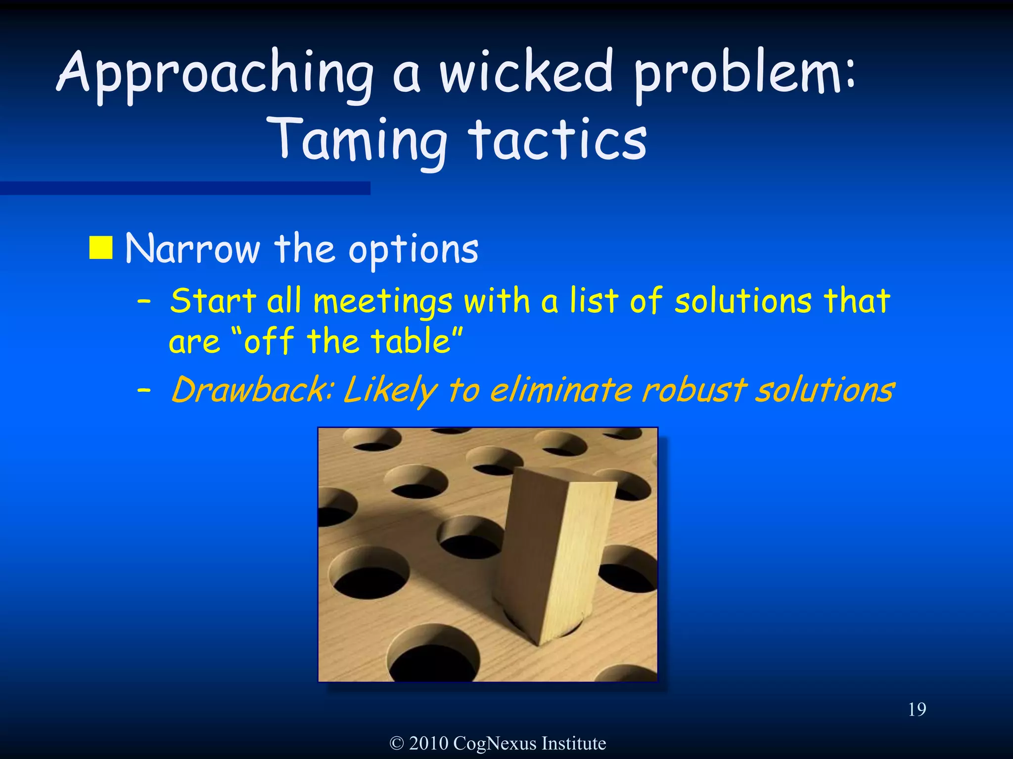 © 2010 CogNexus Institute16Approaching a wicked problem: Evasion tactics“It’s not my job.”“It’s not in our charter.”(Avoidance)