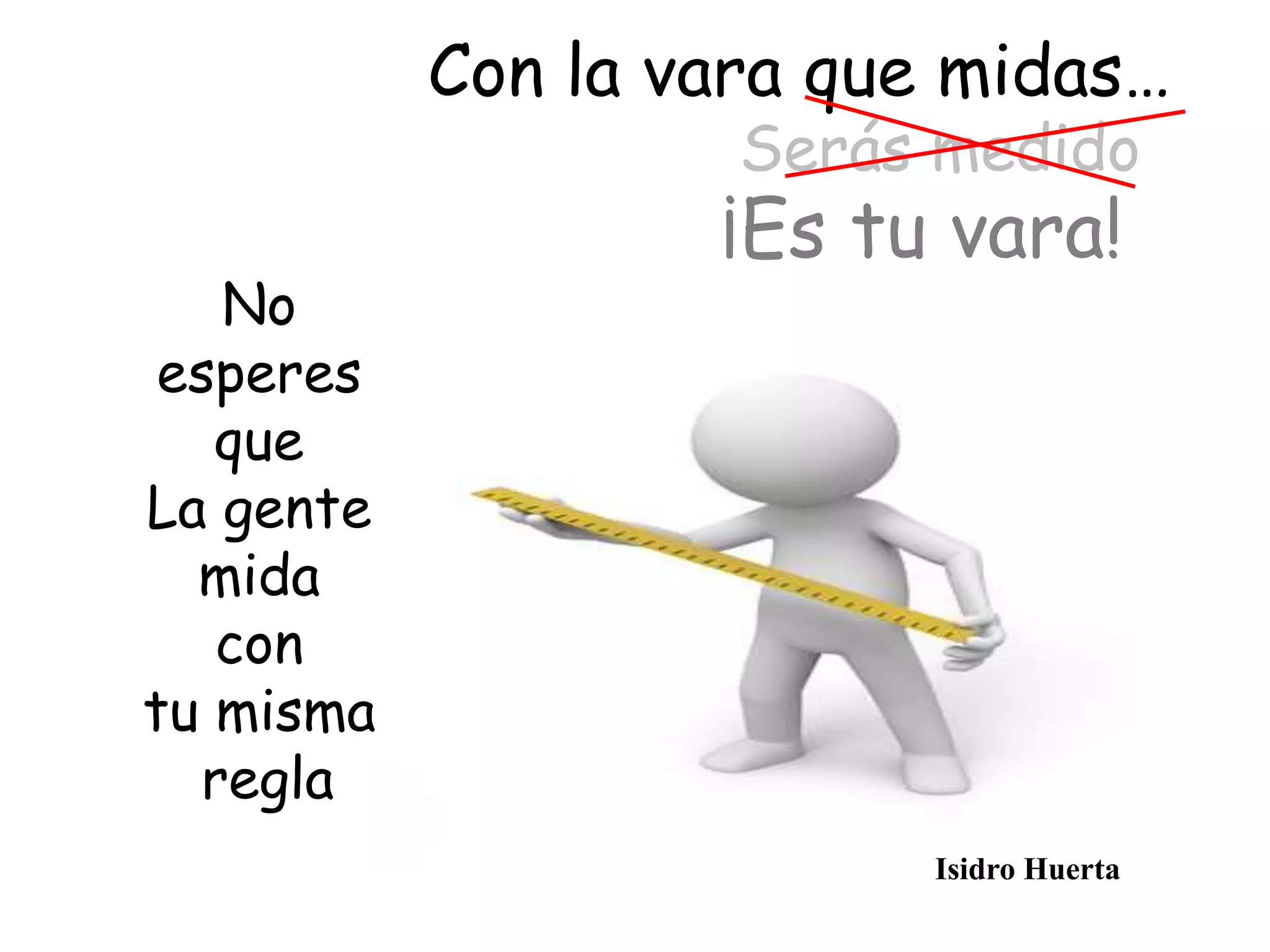 Con la vara que midas... PPT