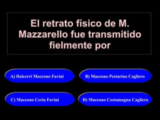 El retrato físico de M. Mazzarello fue transmitido fielmente por A) Dalcerri Maccono Favini B) Maccono Pestarino Cagliero C) Maccono Ceria Favini D) Maccono Costamagna Cagliero 