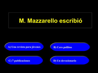 M. Mazzarello escribió A) Una revista para jóvenes D) Un devocionario C) 7 publicaciones B) Cero pollitos 