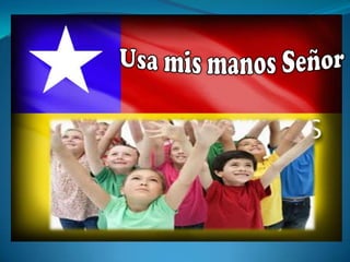 Usa mis manos Señor 