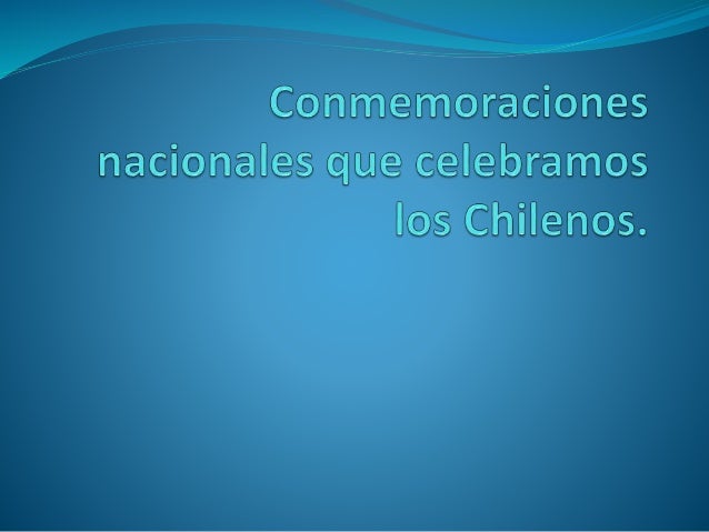 Conmemoraciones nacionales que celebramos los chilenos 2 conmemoraciones nacionales que celebramos los chilenos 1 638