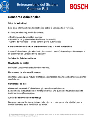 Sensores Adicionales Siñal de Velocidad   Este siñal informa el mando electrónico sobre la velocidad d el  vehículo.   El sirve para  l as sequientes funciones:   - Restricción de la velocidad máxima; - Reducción de  golpes  en las mudanzas de marcha; - Control de velocidad – cruise control (piloto automático)   Controle de velocidad – Controle de cruzeiro – Piloto automático   traves siñal do interruptor el módulo de comando electrónico de inyección reconoce se el controle de velocidad está activado.   Señales de Salida auxiliares   Revolución do motor   el siñal es utilizado  en el   tablero  d el  vehículo.   Compresor de aire condicionado   el siñal es usado para reducir el efecto do compresor de aire condicionado en ciertas condiciones.   Compresor de aire   el comando obtén el siñal do interruptor do aire condicionado. Eso aumenta la revolución del motor para evitar una queda de revolución cuando accionamiento el compresor.   Ajuste de  la  revolución de trabajo   Do sensor de revolución de trabajo del motor, el comando recebe el siñal para el debido aumento de la revolución do motor. 