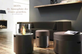 DOTS:
     die Atmosphäre des
      Feuers genießen                                    &

         Dots: to enjoy the atmosphere of the fireside




38                                                           39
 