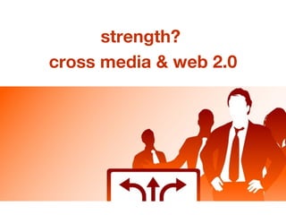 strength?  c ross media & web 2.0 events 