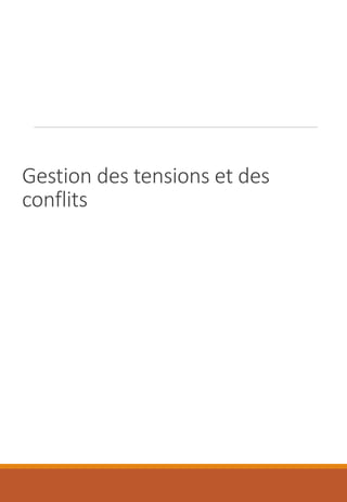 Gestion des tensions et des
conflits
 