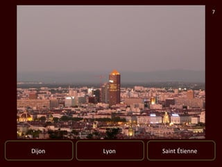 7




Dijon   Lyon   Saint Étienne
 
