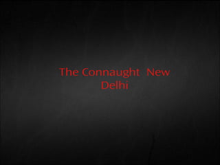 The Connaught New
Delhi
 