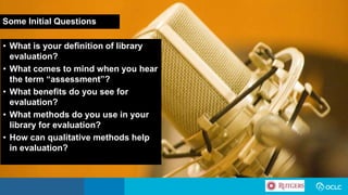 Using Qualitative Methods for Library Evaluation: An Interactive Workshop