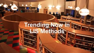 Research In Library Research Methods in Library and Information Science: Trends and Tips ...
