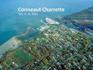 Conneaut Charrette 
Oct. 4 - 6, 2014 
 