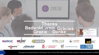 Thanks
Gràcies
This project has received funding from the European Union’s Horizon 2020 research and innovation programme under grant agreement No 689802
Bedankt ‫תודה‬
Grazie Danke
eloisa.vargiu@eurecat.org
 