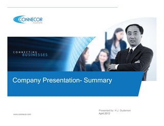 Company Presentation- Summary



                         Presented by: H.J. Oudeman
                         April 2012
 